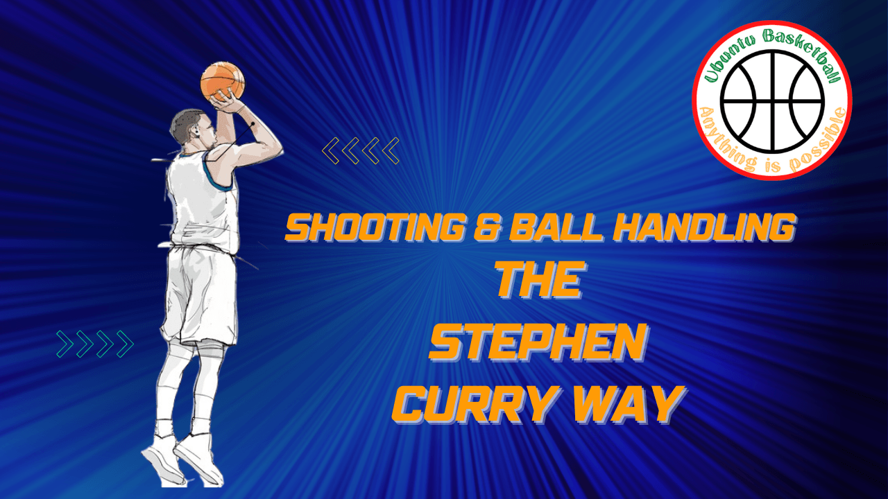 Shooting & Ball handling the Stephen Curry Way