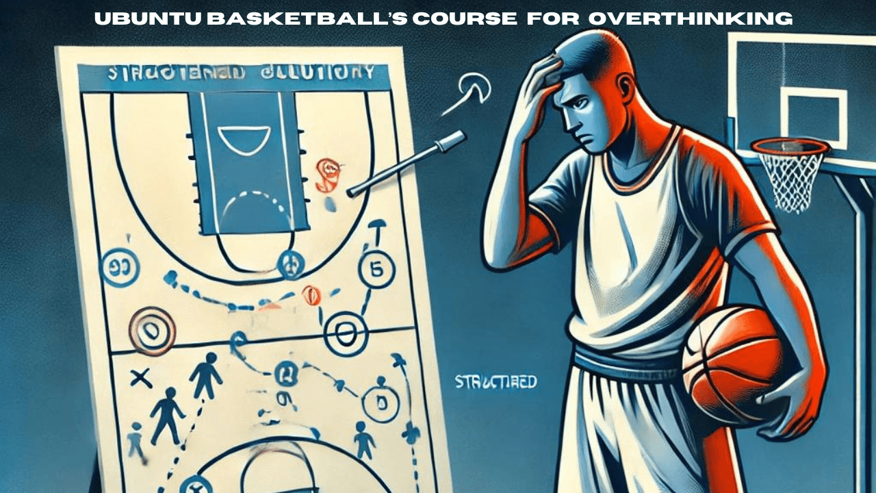 Ubuntu Basketball's course for Overthinking